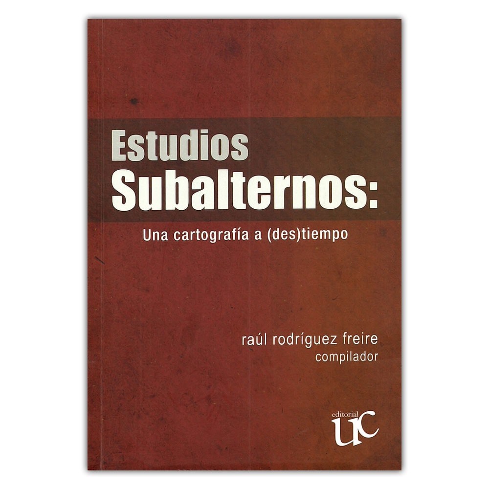 Estudios Subalternos: Una cartografía a (des)tiempo autor Raúl Rodríguez Freire (Compilador)