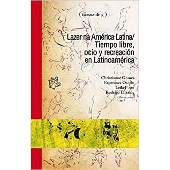 Lazer na America Latina / Tiempo Libre, Ocio Y Recreacion em Latino... autor Christiane Gomes / Esperanza Osorio e Outro