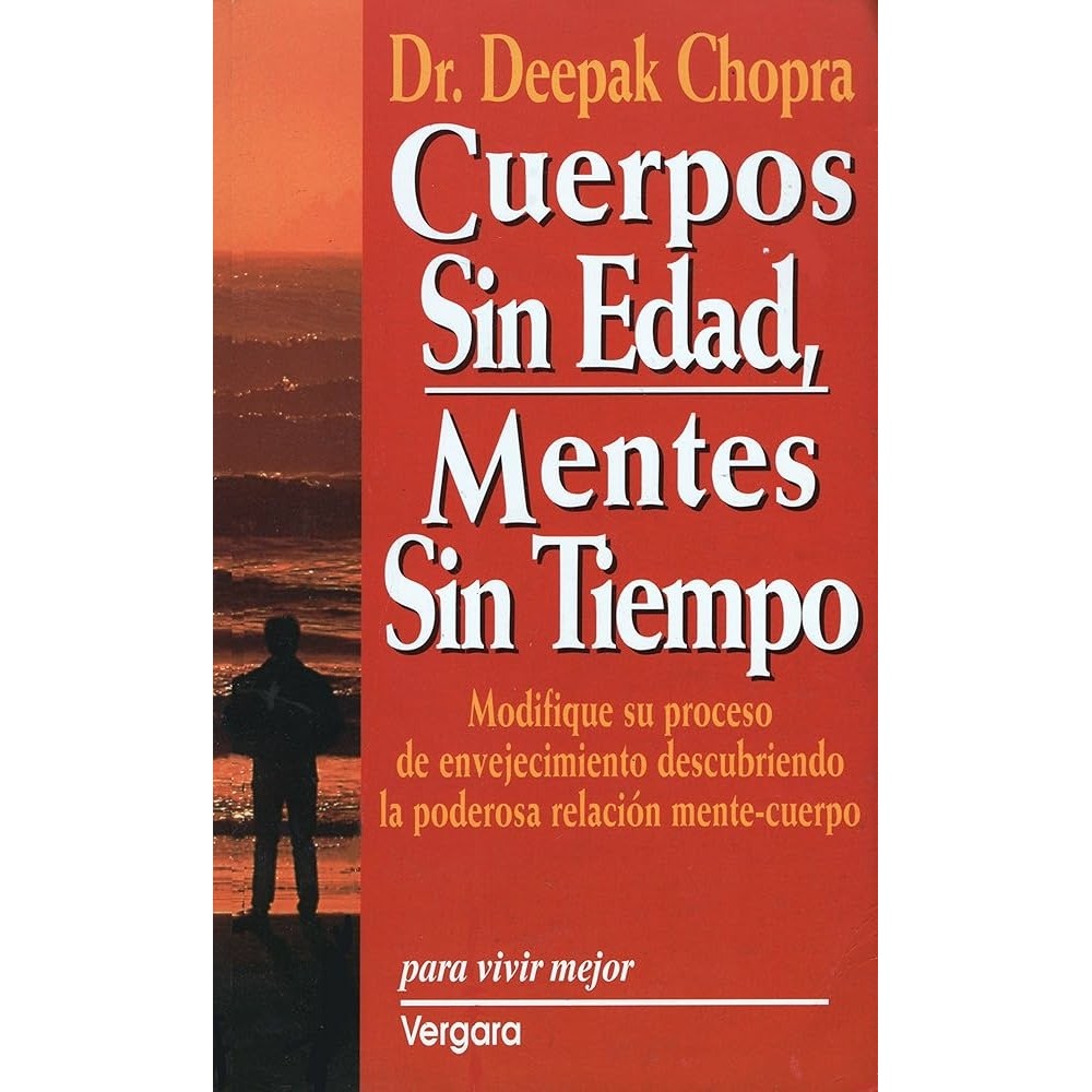 Cuerpos Sin Edad, Mentes Sin Tiempo autor Dr. Deepak Chopra