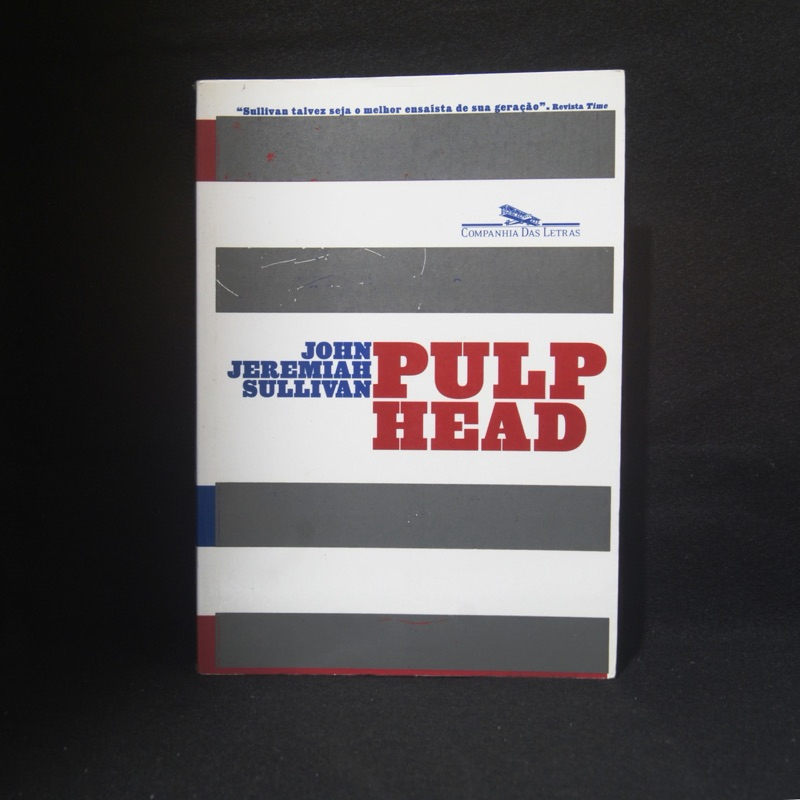 Pulp Head - John Jeremiah Sullivan (Editora Cia das Letras)