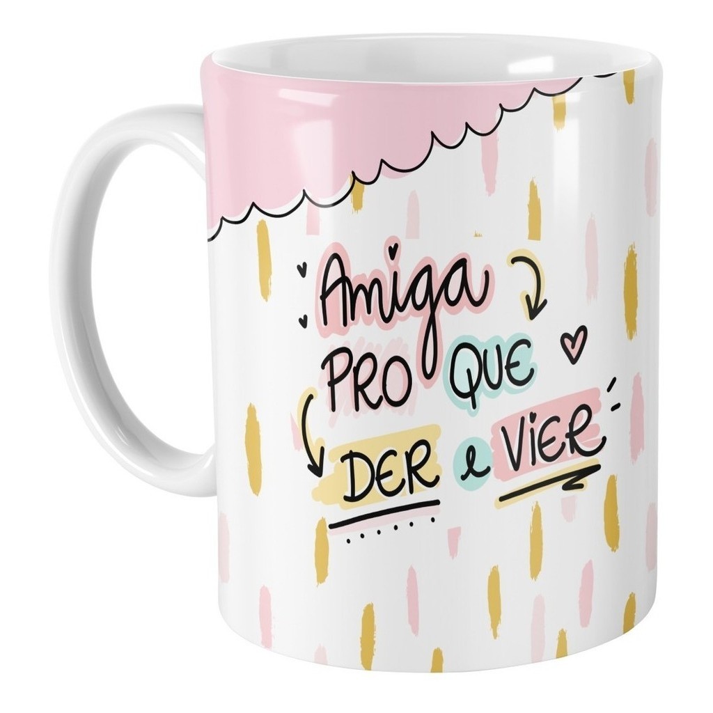 Caneca Amiga Pro Que Der E Vier Personalizada Amizade
