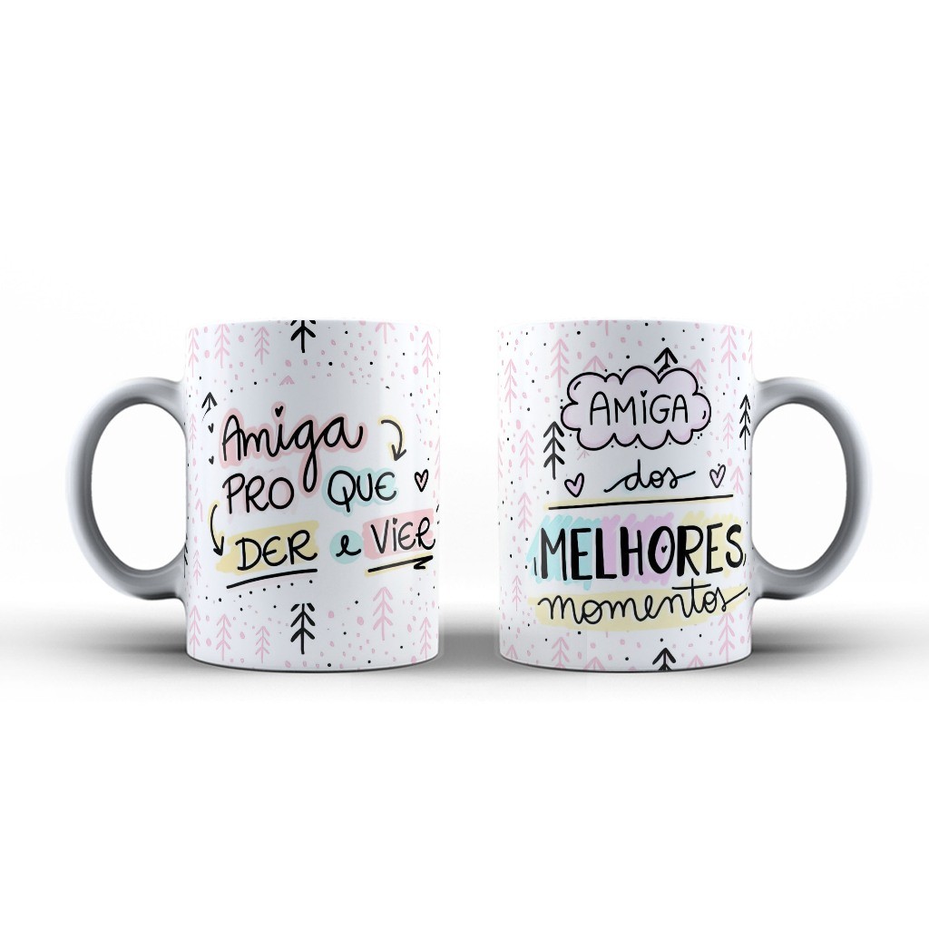 Caneca Xícara Amiga Pro Que Der e Vier