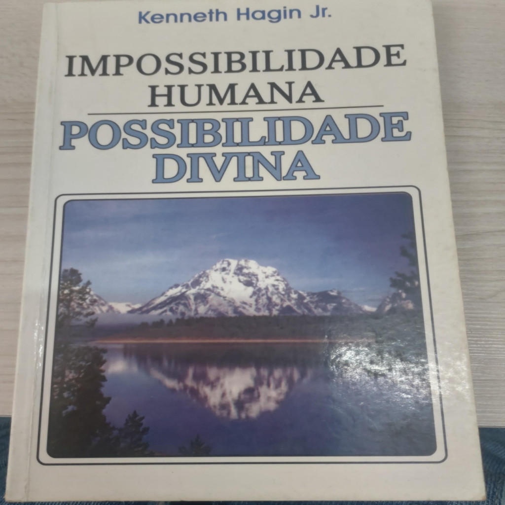 Impossibilidade Humana - Possibilidade Divina autor Kenneth Hagin Jr.