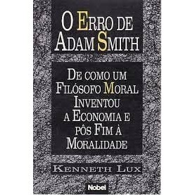Livro: O Erro de Adam Smith Autor: Kenneth Lux (Novo, Lacrado)