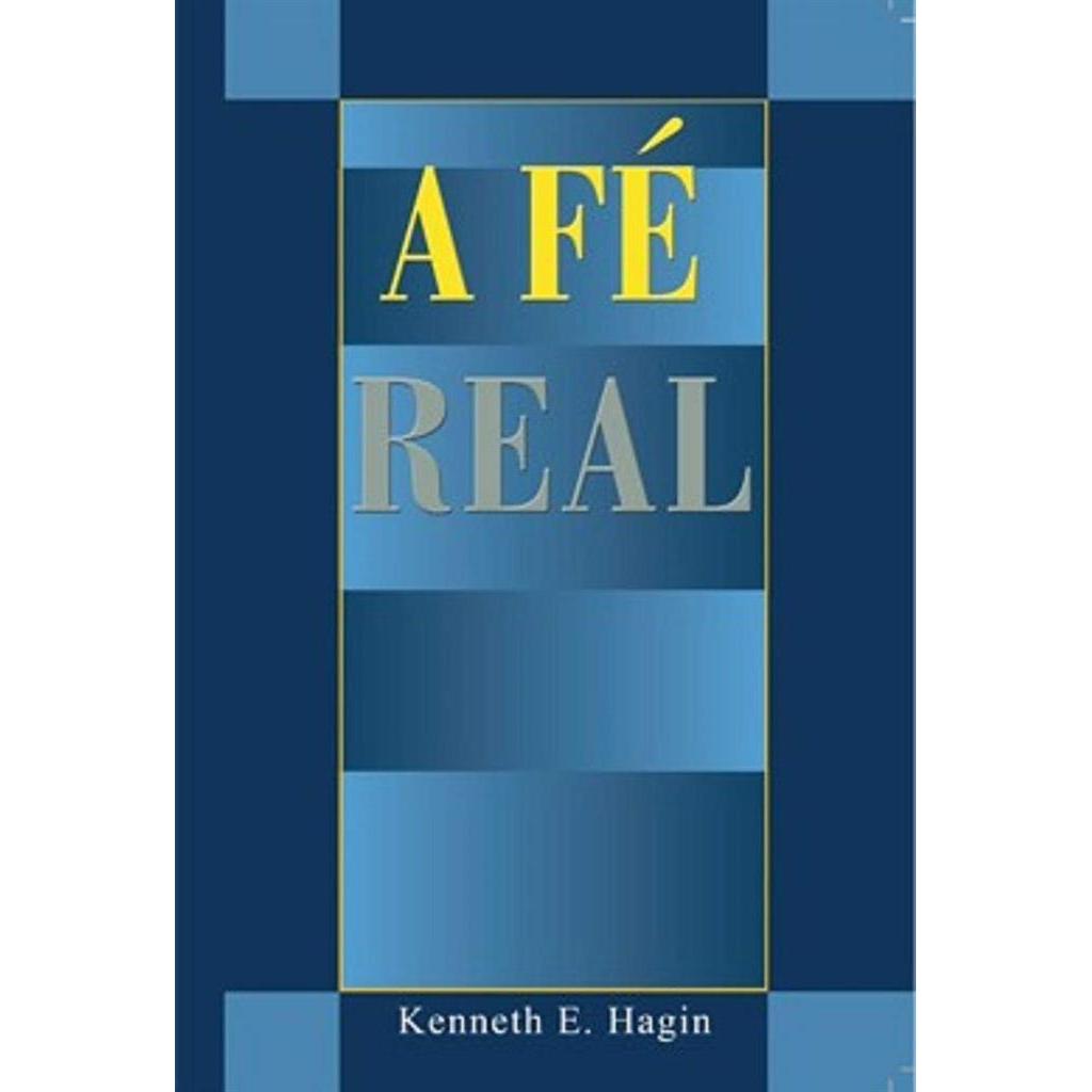 A Fé Real autor Kenneth E. Hagin