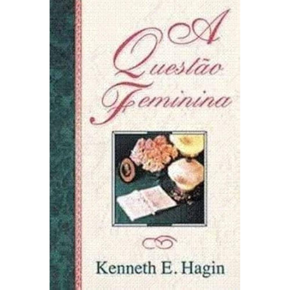 A Questão Feminina autor Kenneth E. Hagin