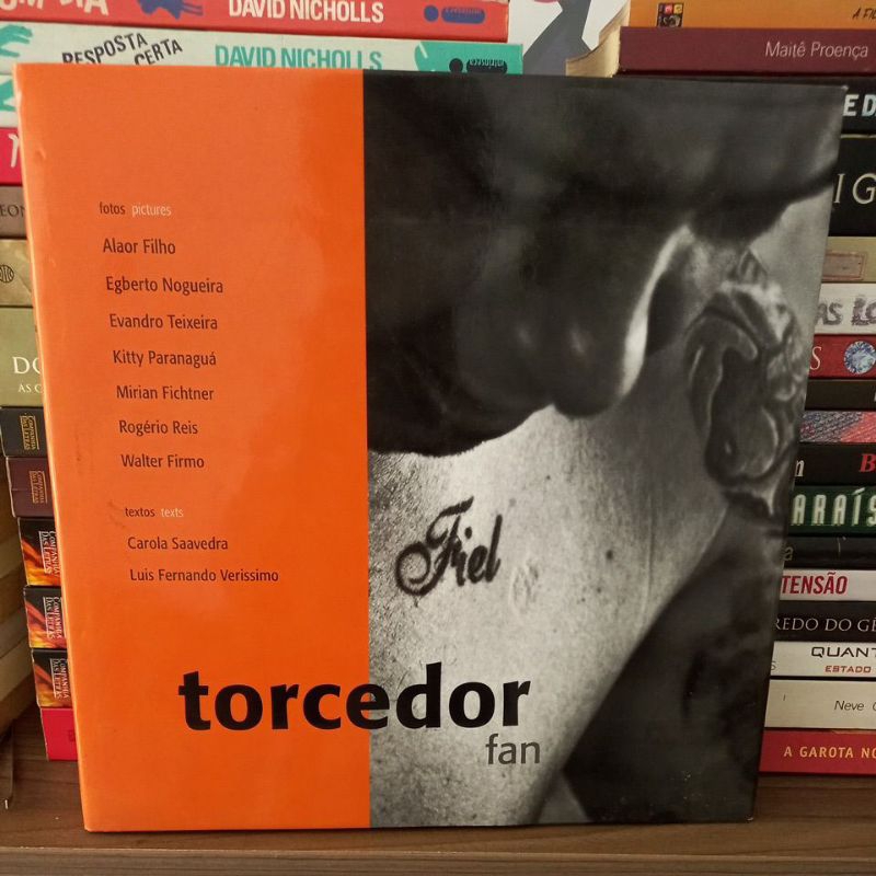 Torcedor- Fan/ Alaor Filho, Egberto Nogueira, Evandro Teixeira, Kitty Paranaguá, Mirian Fichtner, Rogério Reis, Walter Firmo, Carola Saavedra, Luis Fernando Veríssimo