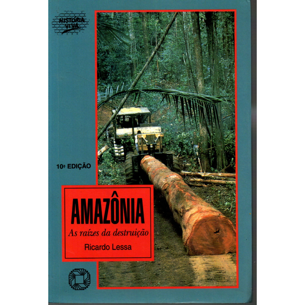 Livro Amazônia: As Raízes da Destruição, Ricardo Lessa
