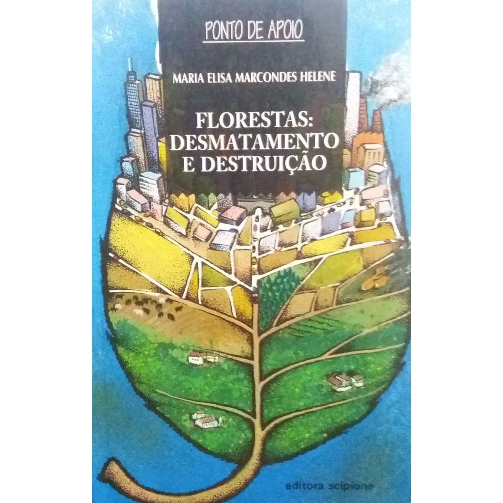 Livro: Florestas: Desmatamento e Destruição Autor: Maria Elisa Marcondes Helene (Novo, Lacrado)