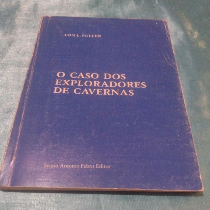 O Caso dos Exploradores de Cavernas (para estudantes de Direito) Lon L Fuller