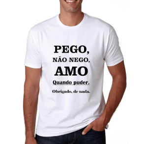 Camiseta Masculina carnaval Pego não nego Amo quando puder estampas divertidas 100% Algodão