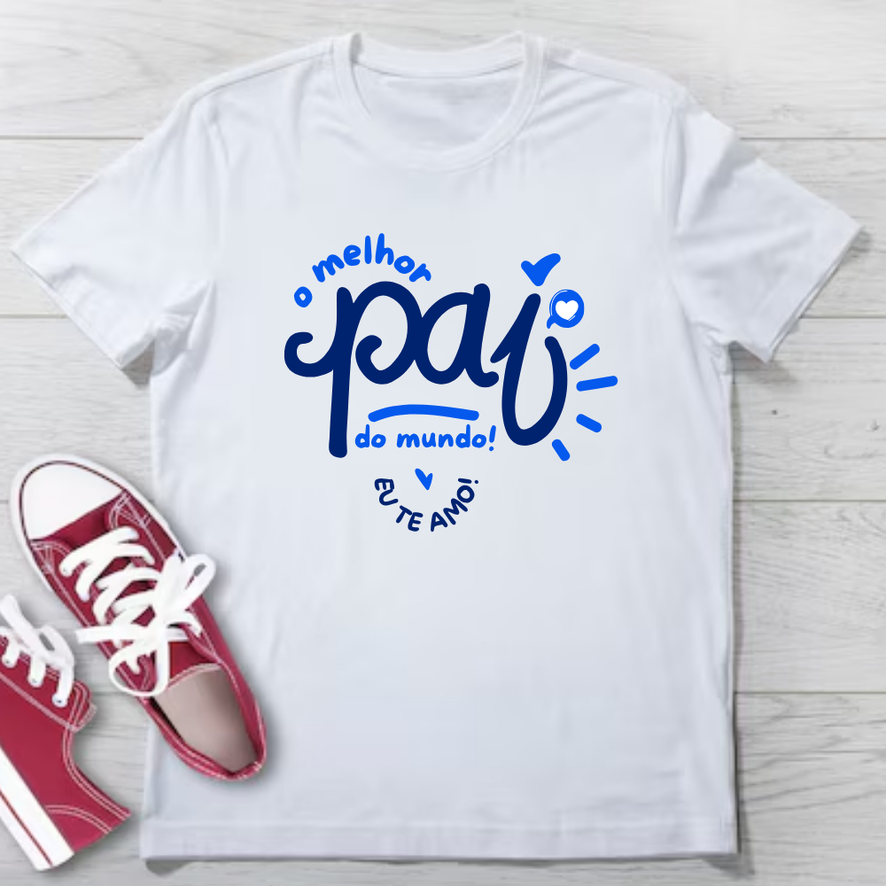 CAMISETA O MELHOR PAI DO MUNDO, EU TE AMO - DIA DOS PAIS - 100% POLIESTER