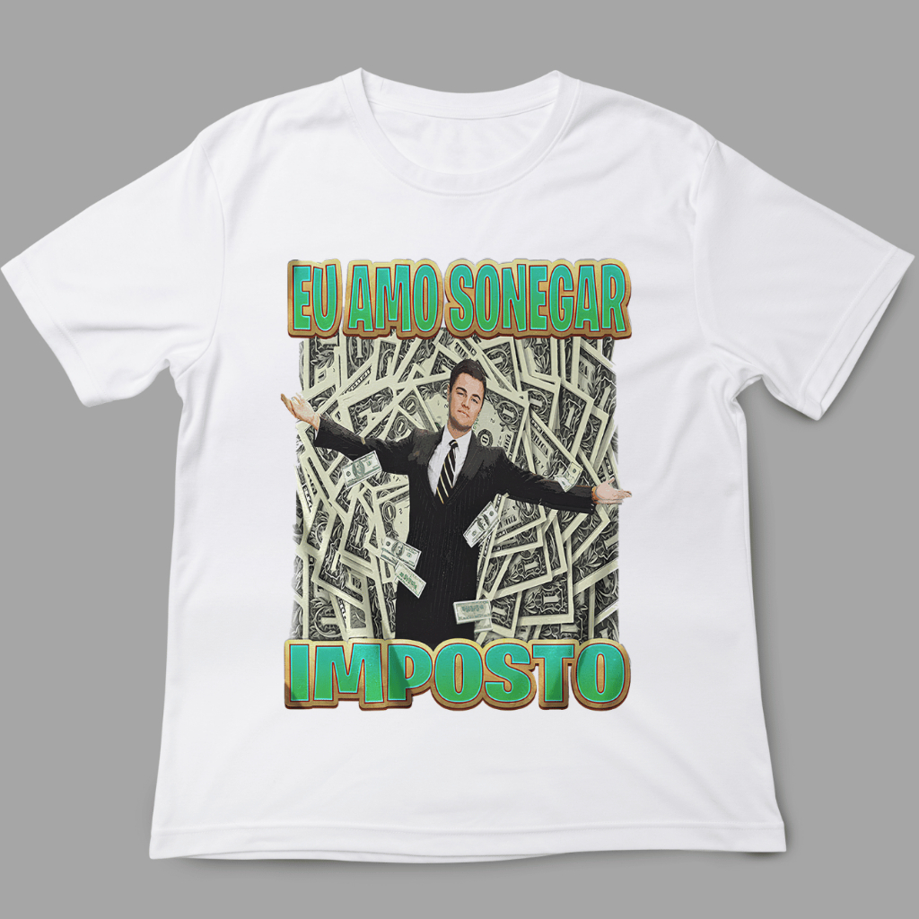 Camiseta Amo Sonegar Imposto Meme Divertido Engraçado