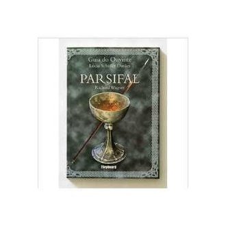 Guia do Ouvinte - Parsifal autor Richard Wagner