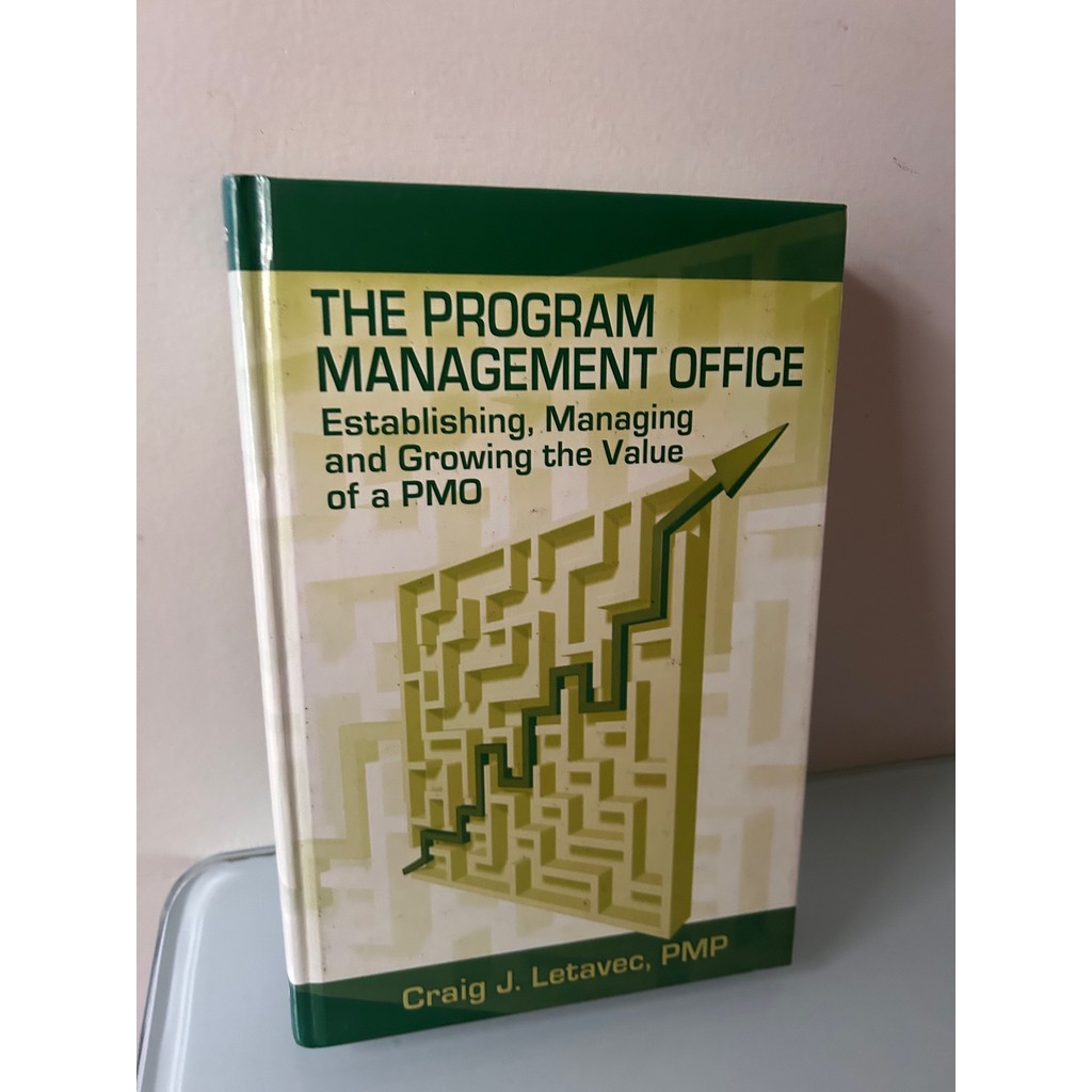 The Program Management Office Establishing, Managing And Growing The Value of a Pmo de Craig J. Letavec 7836304