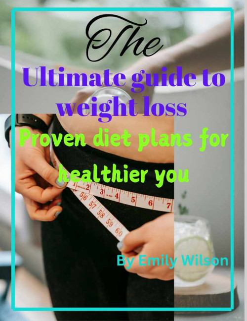 The Ultimate guide to weight loss and proven diet plans