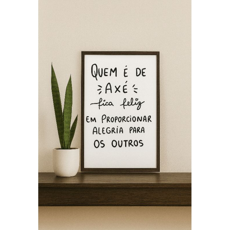 Quadro Decorativo Quem é de Axé fica feliz MDF Em estoque envio ao imediato