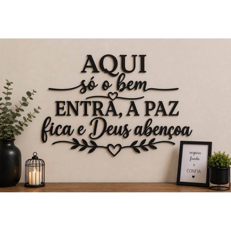 Placa Decorativa em MDF – “Aqui só o bem entra, a paz fica e Deus abençoa