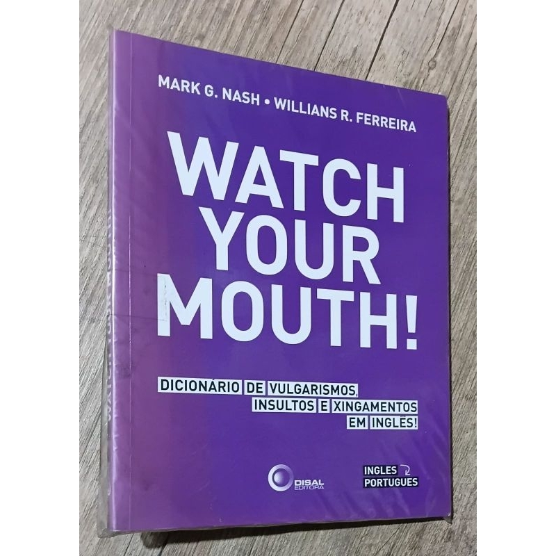 watch your mouth! - dicionário de vulgarismos, insultos e xingamentos em inglês