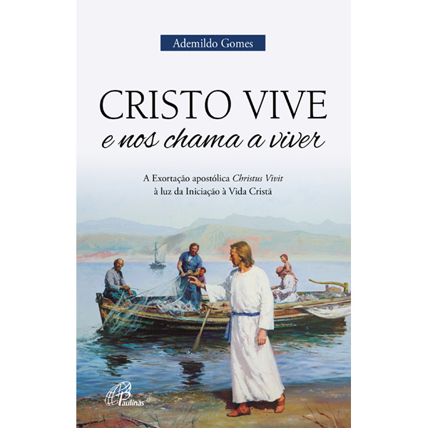 Livro Cristo vive e nos chama a viver A exortação apostólica Christus Vivit à luz da Iniciação à Vida Cristã - Batismo