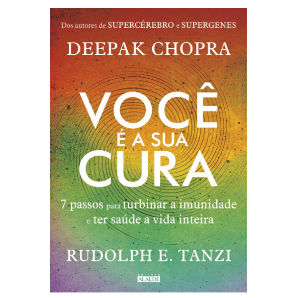 Você é a sua cura: 7 passos para turbinar a imunidade e ter saúde a vida inteira