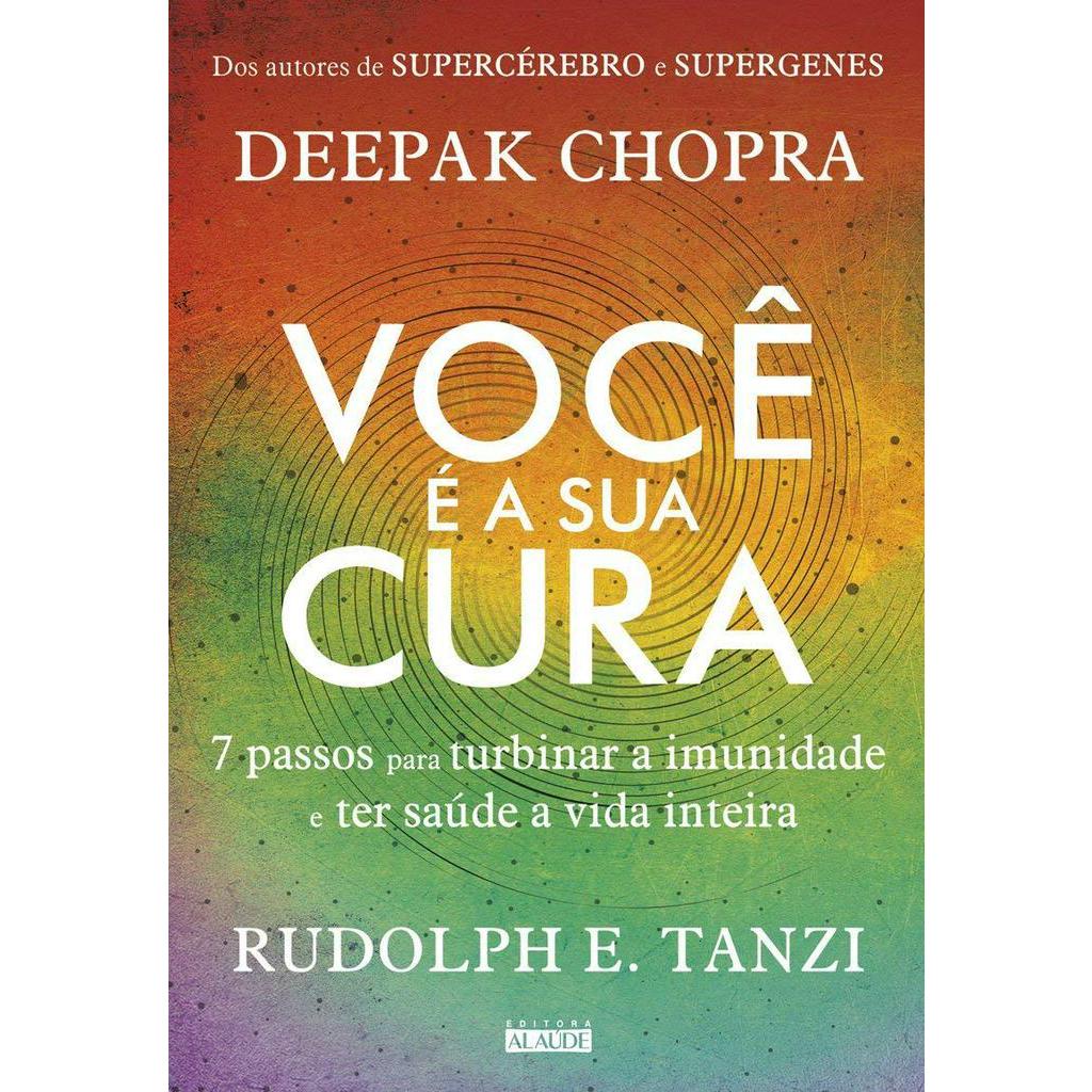 Você é a sua cura: 7 passos para turbinar a imunidade e ter saúde a vida inteira