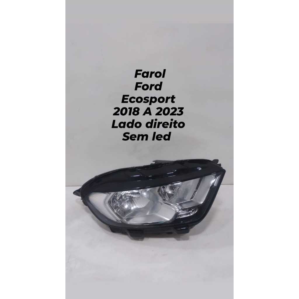 Farol Ford EcoSport 2018 2019 2020 2021 2022 2023 Lado Direito sem LED