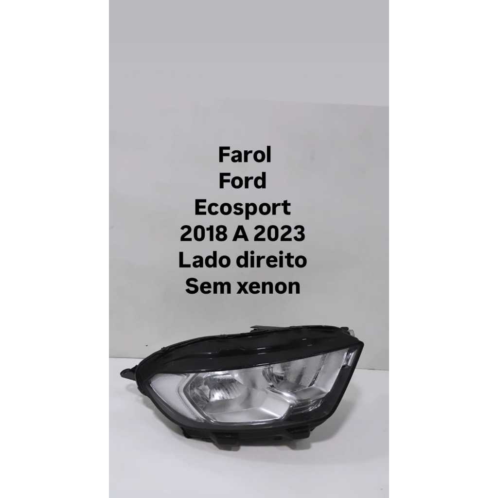 Farol Ford EcoSport 2018 2019 2020 2021 2022 2023 Lado Direito sem Xenon