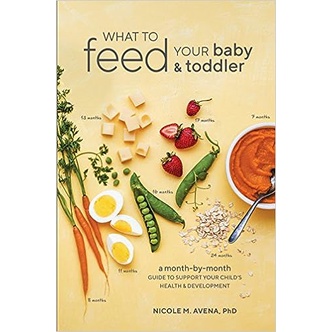 What to Feed Your Baby and Toddler: A Month-By-Month Guide to Support Your Child's Health and Development de Nico...