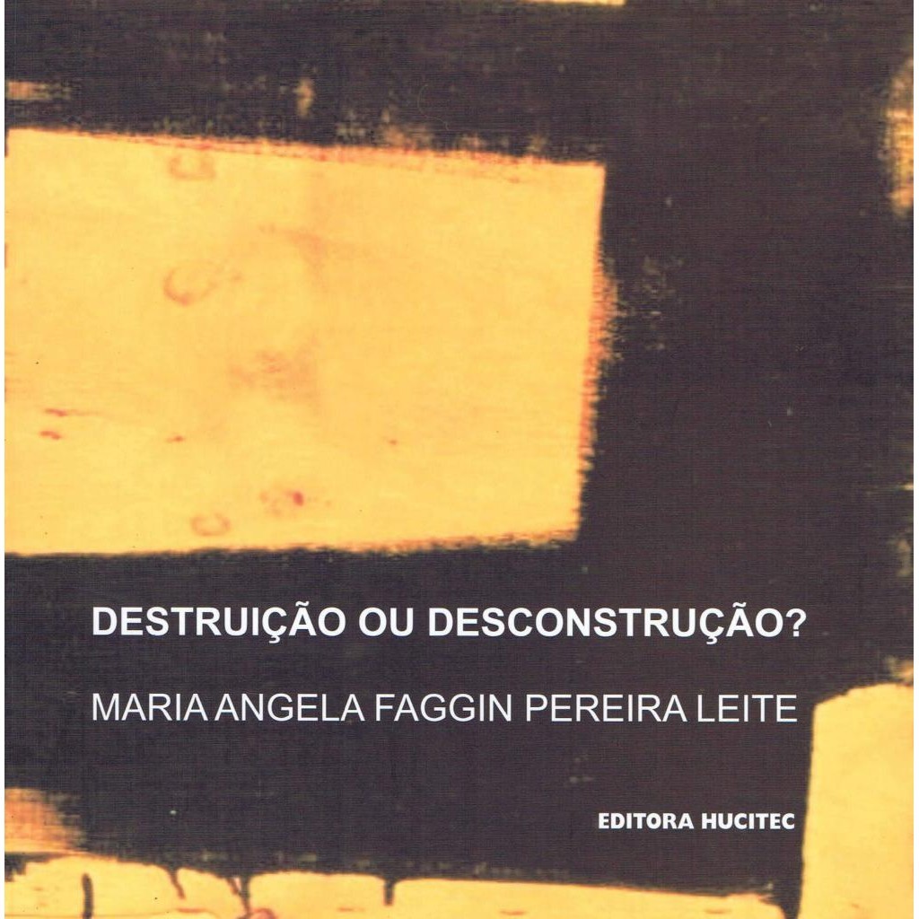 Livro: Destruição ou Desconstrução? Autor: Maria Angela Faggin Pereira Leite (Novo, Lacrado)