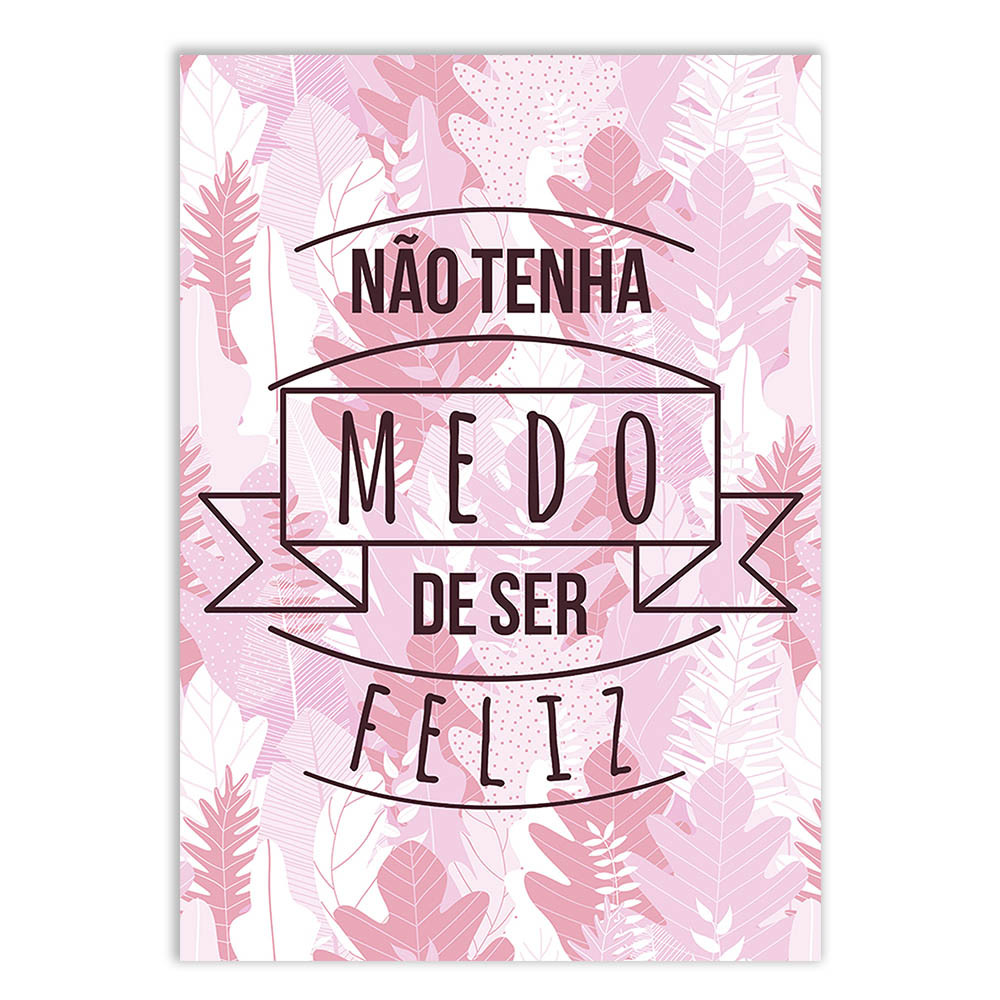 Placa Decorativa Não Tenha Medo De Ser Feliz Frases Decoração Poster Quarto Sala