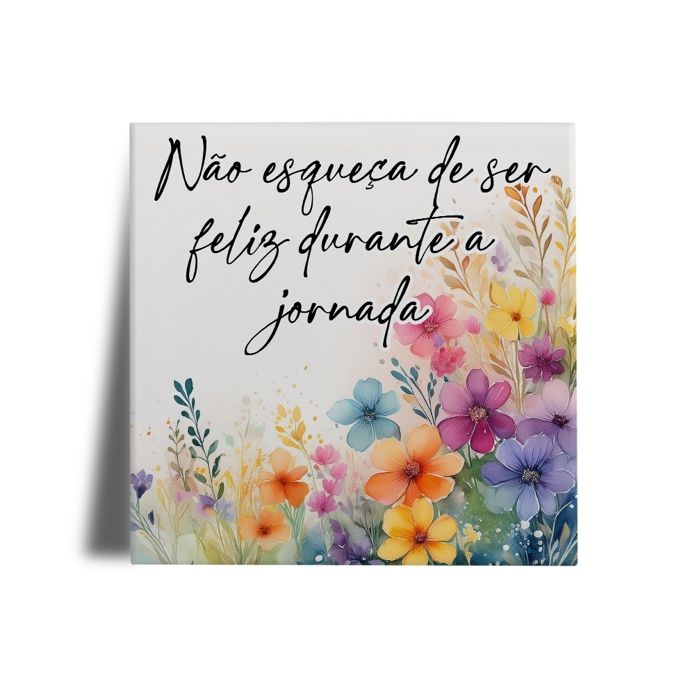 Azulejo Decorativo Frases - Não esqueça de ser feliz durante a jornada