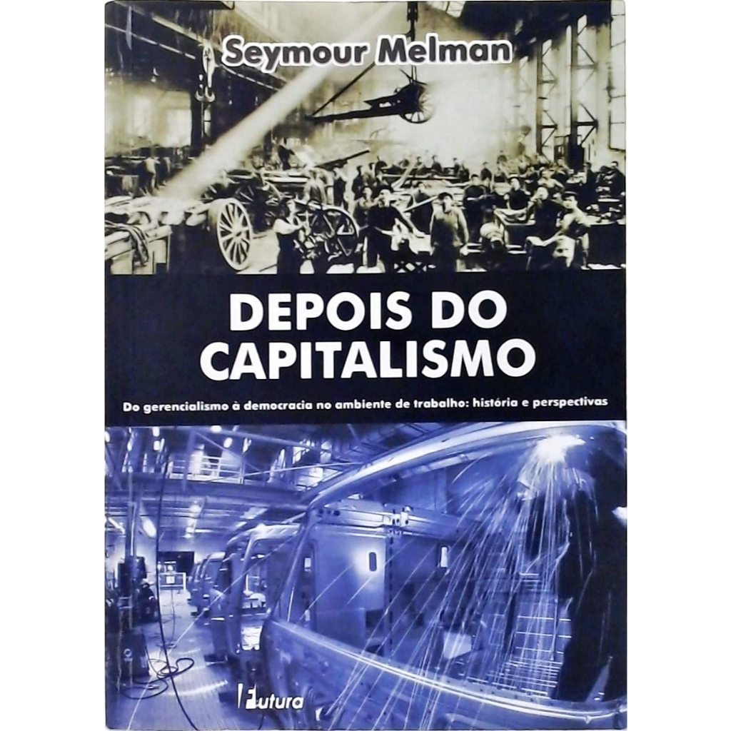 Livro Depois do capitalismo - Seymour Melman