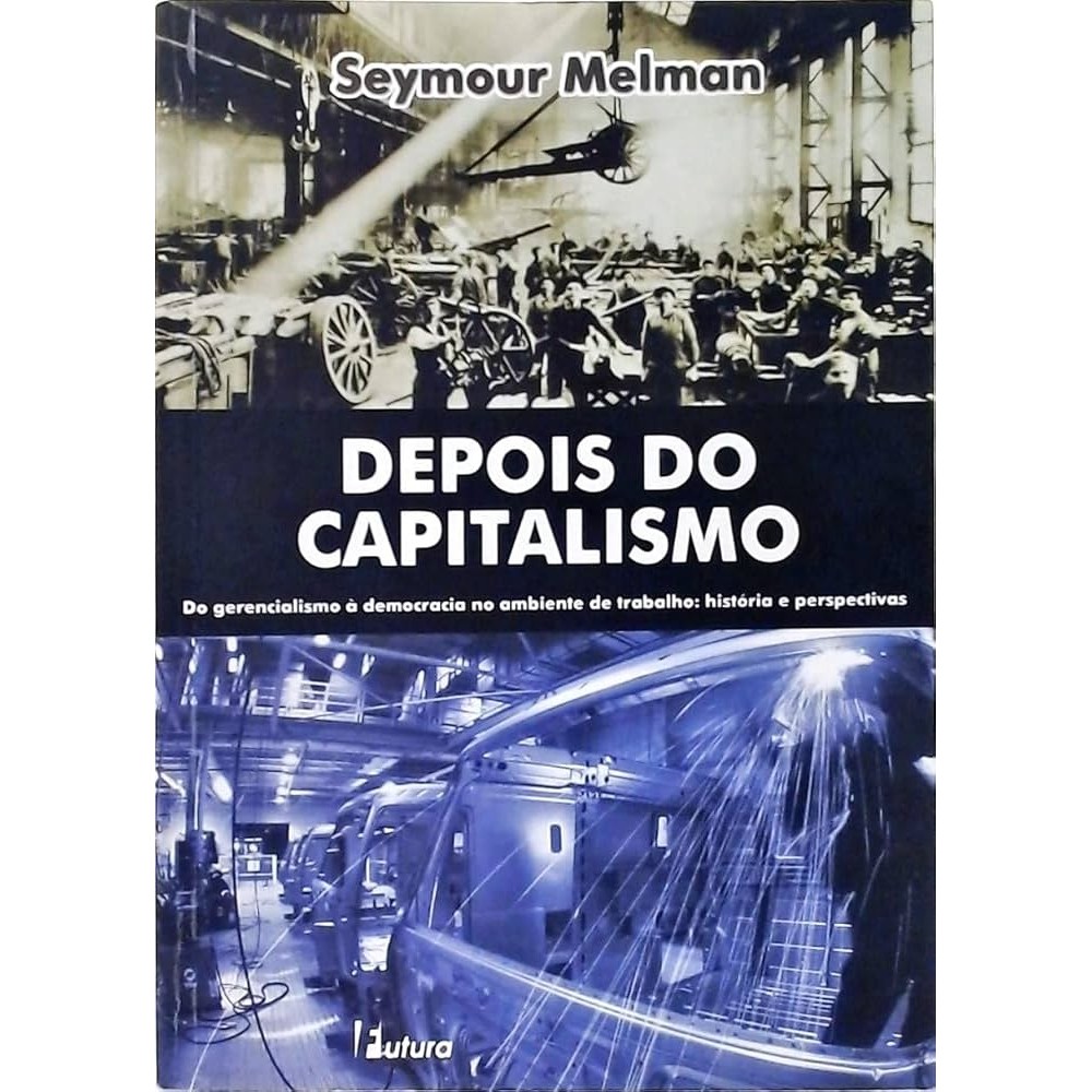 Depois do Capitalismo autor Seymour Melman