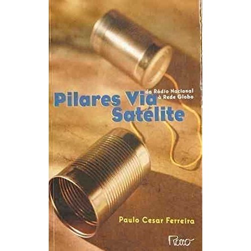 Livro Pilares via satélite: Da Rádio Nacional à Rede Globo