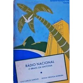 Rádio Nacional- O Brasil em sintonia de Luiz Carlos Saroldi 7651560