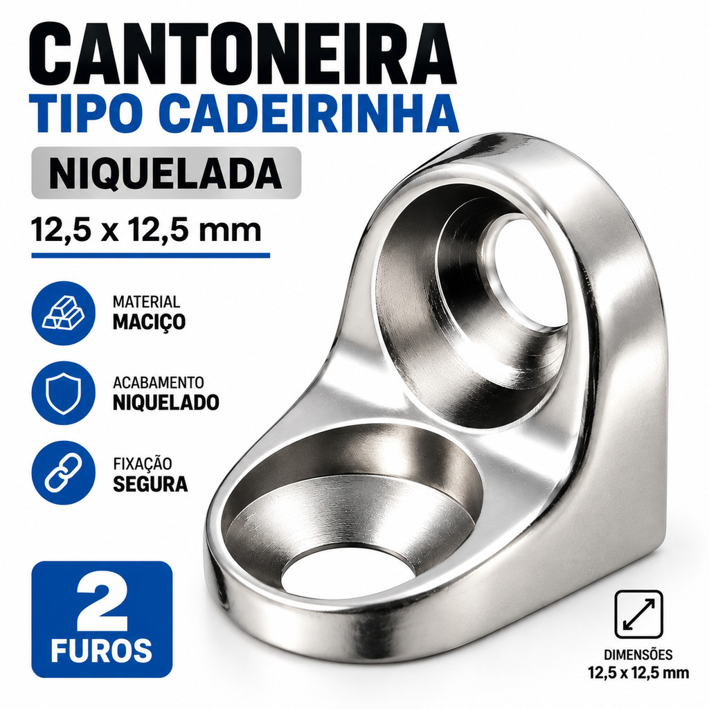 100 Cantoneiras Tipo Cadeirinha Niquelada 12,5x12,5mm Maciça 2 Furos - Entregas Turbo