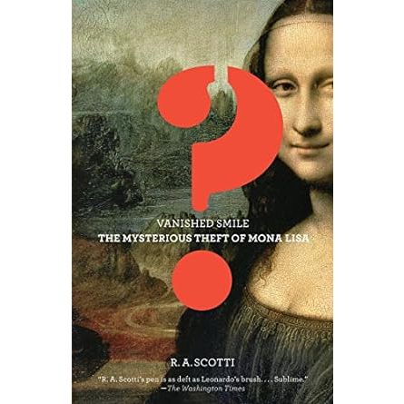 Vanished Smile: the Mysterious Theft of the Mona Lisa - R A Scott (capa Dura)