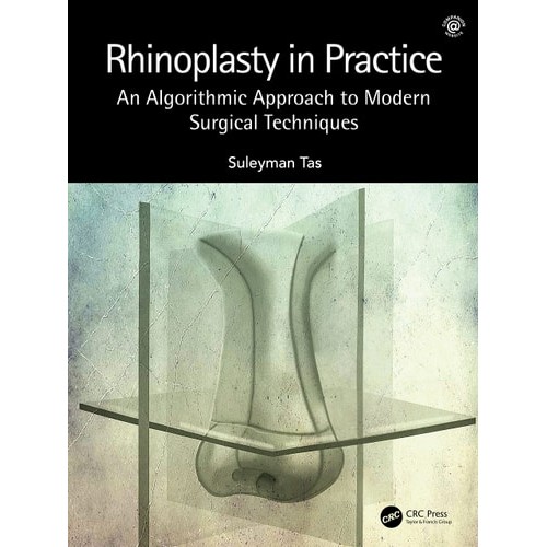 Rhinoplasty In Practice: An Algorithmic Approach To Modern Surgical Techniques de Suleyman Tas 7254298