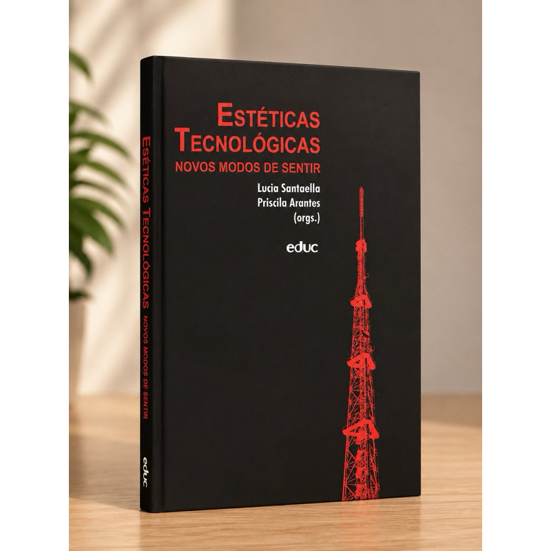 Estéticas Tecnológicas - Novos modos de sentir