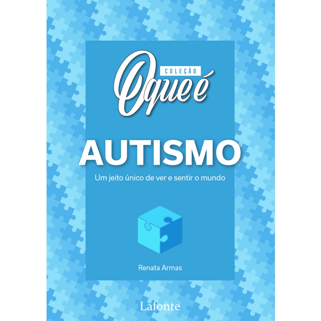 Coleção O Que é AUTISMO - Um Jeito Único De Ver E Sentir O Mundo - Renata Armas