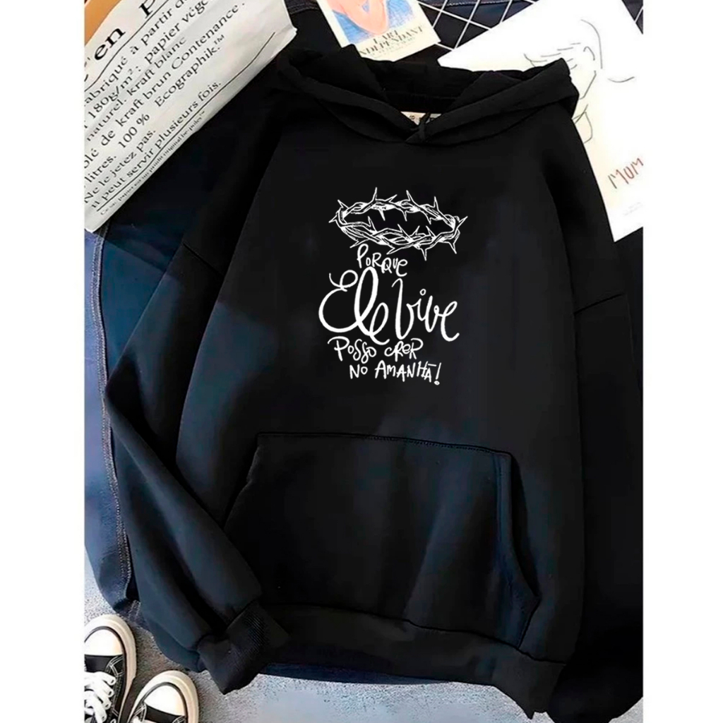 Blusa Canguru Inverno Capote Moletom Capote Unissex C/ Capuz Frase Porque Ele Vive Jesus Cristo Biblia Casual Exclusivo