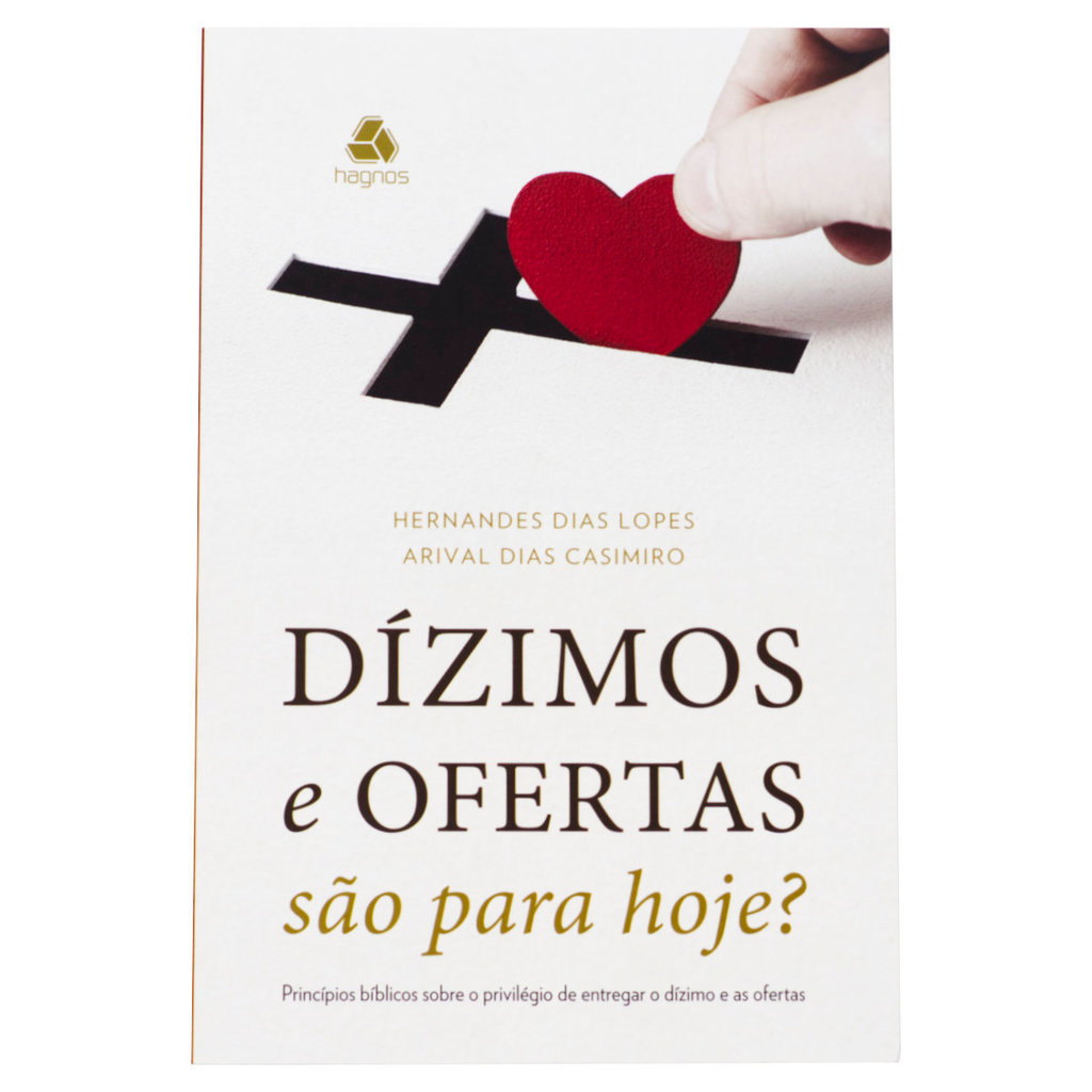 Dízimos E Ofertas São Para Hoje? - Hernandes Dias Lopes & Arival Dias Casimiro