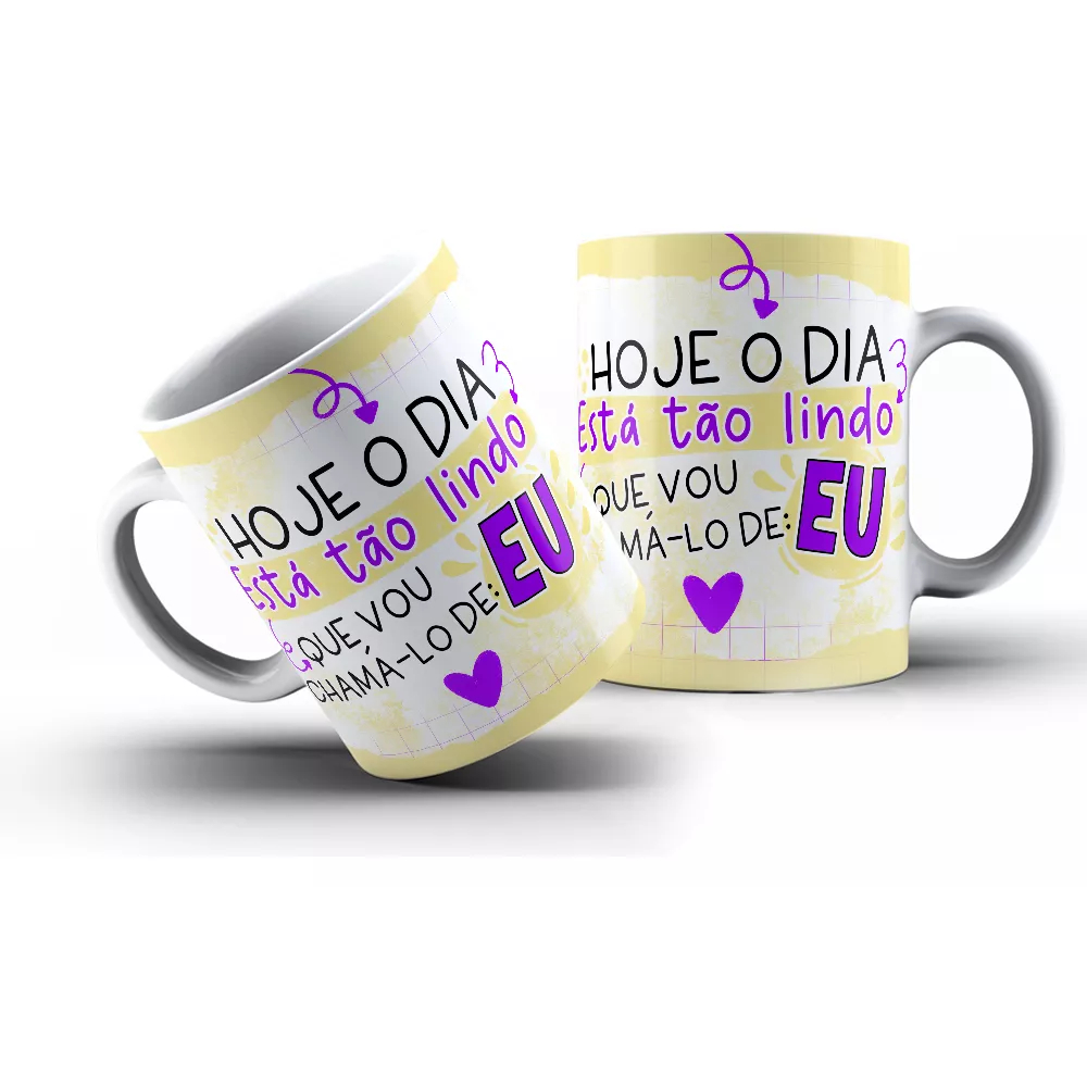 Caneca Porcelana Frase Hoje o dia está tão lindo que vou
