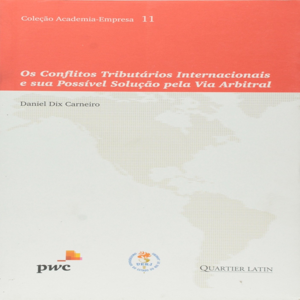 Os Conflitos Tributários Internacionais e sua Possível Solução pela Via Arbitral autor Daniel Dix Carneiro