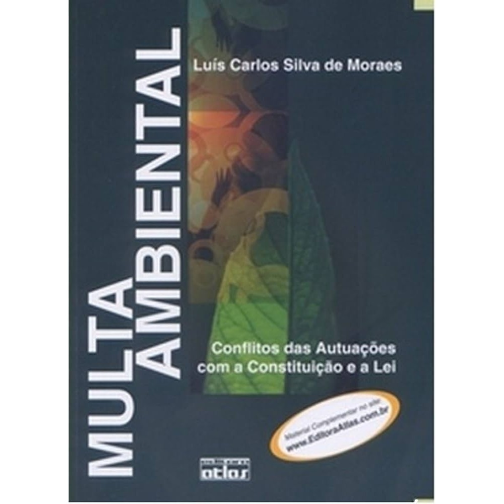 Multa Ambiental - conflitos das autuações com a constituição e a lei autor Luís Carlos Silva de Moraes