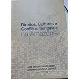 Direitos, Culturas e Conflitos Territoriais na Amazõnia autor José Antônio Peres Gediel / Adriana Espíndola Cor