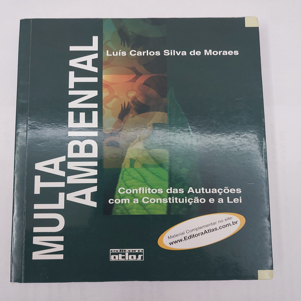 Multa Ambiental - Conflitos das Autuações com a Constituição e a Lei autor Luís Carlos Silva de Moraes