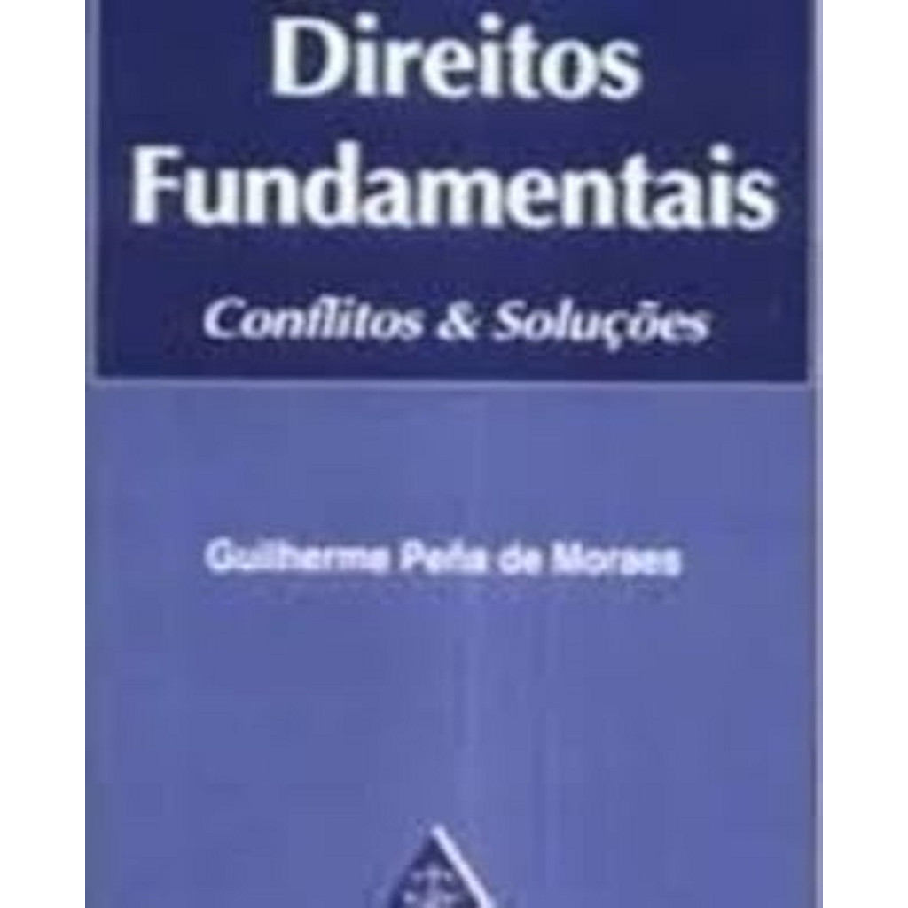 Direitos Fundamentais Conflitos e Soluções autor Guilherme Braga Pena de Moraes