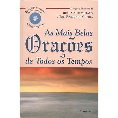 As Mais Belas Orações de Todos os Tempos autor Rose Marie Muraro e Frei Raimundo CIntra